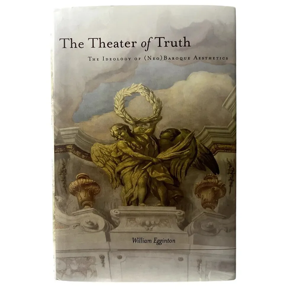The Theory Of Truth Ideology Of Neo Baroque Aesthetics HB DJ William Egginton